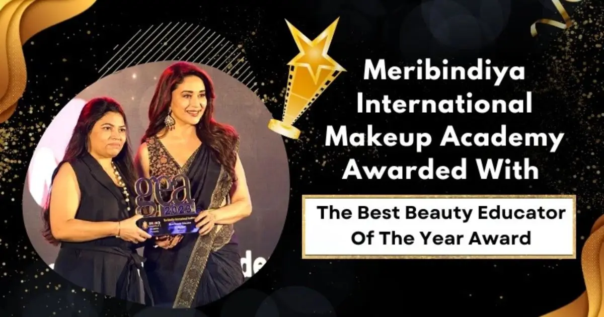 Meribindiya International Makeup Academy Awarded With The Best Beauty Educator Of The Year 2023 Award