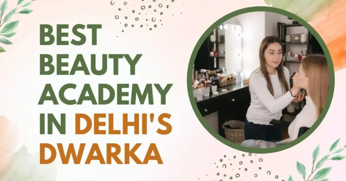 Best Beauty Academy in Delhi's Dwarka.
