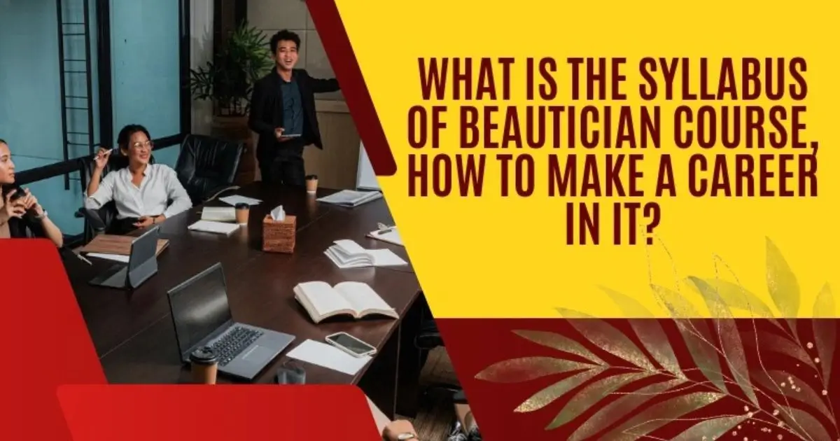 What is the Syllabus of the Beautician Course?