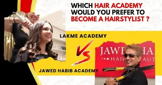 Which Hair Academy would you prefer to become a Hairstylist: Lakme Academy or Jawed Habib Academy? 