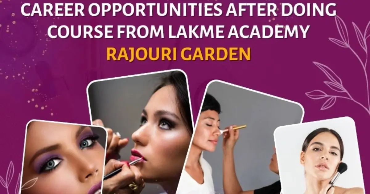 Career Opportunities After Doing Courses from Lakme Academy Rajouri Garden