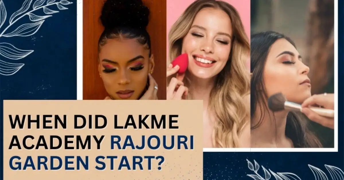 When Did Lakme Academy Rajouri Garden Start?