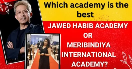 Which Academy is the Best - Jawed Habib Academy or MeriBindiya International Academy?