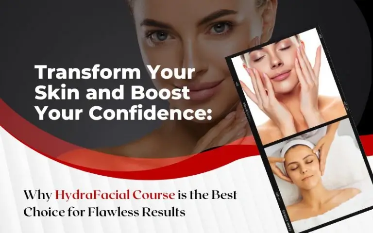 Transform-Your-Skin-and-Boost-Your-Confidence-Why-HydraFacial-Course-is-the-Best-Choice-for-Flawless-Results