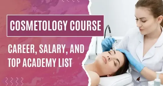 Cosmetology Course - Career, Salary, and Top Academy List