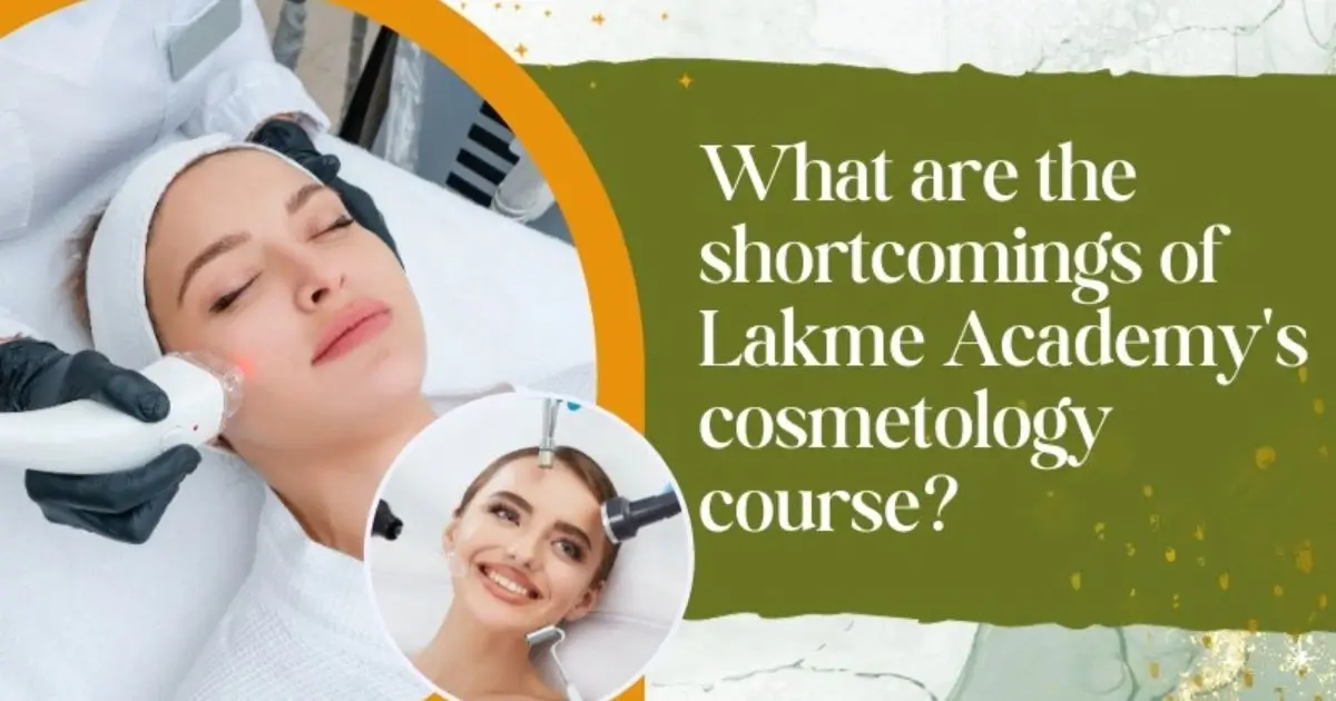 What are the Shortcomings of Lakme Academy's Cosmetology Course?