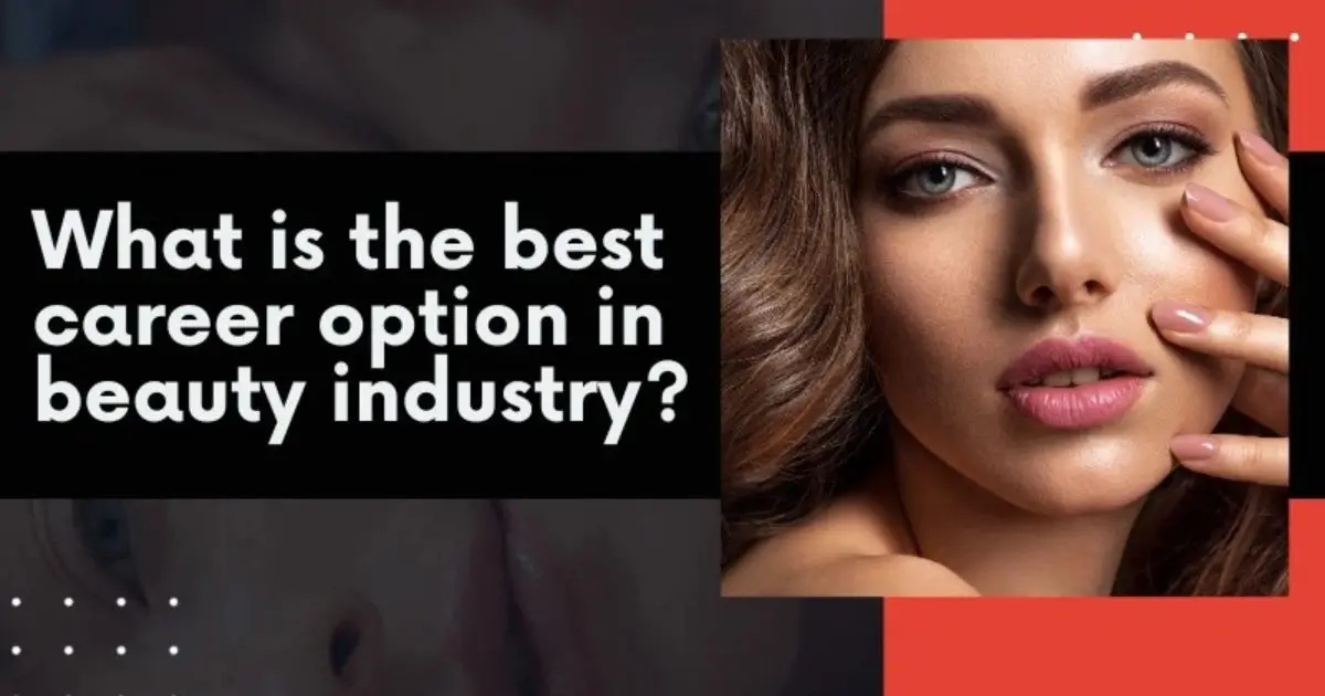 What is the Best Career Option in Beauty Industry?