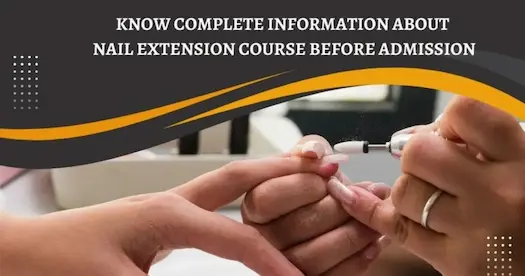 Know complete information about Nail Extension Course before Admission