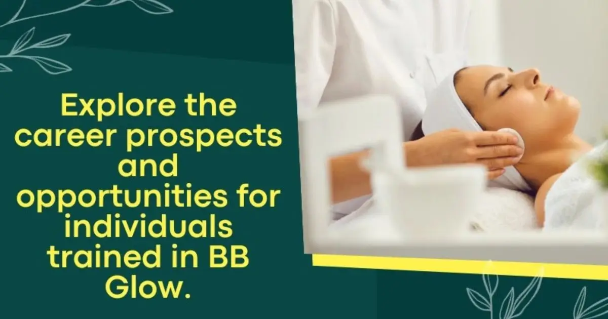 Opportunities for individuals trained in BB Glow.