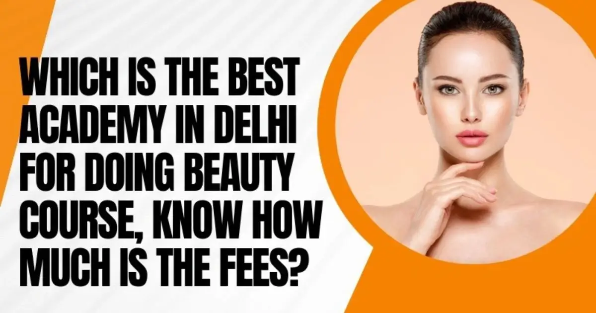 The best academy in Delhi for doing Beauty Course