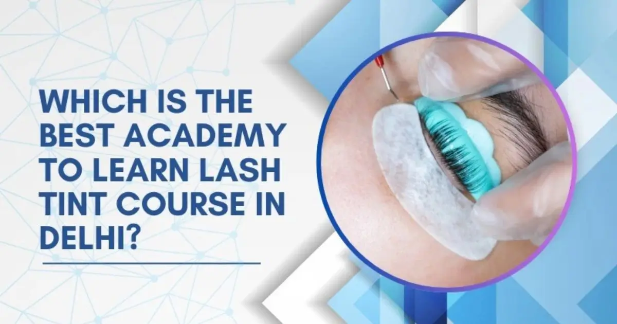 The Best Academy to Learn Lash Tint Courses in Delhi