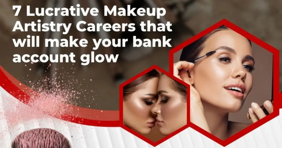 7 Lucrative Makeup Artistry Careers that will make your bank account grow