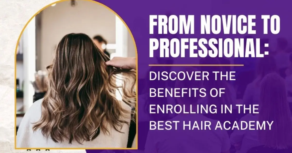 Enrolling in the Best Hair Academy