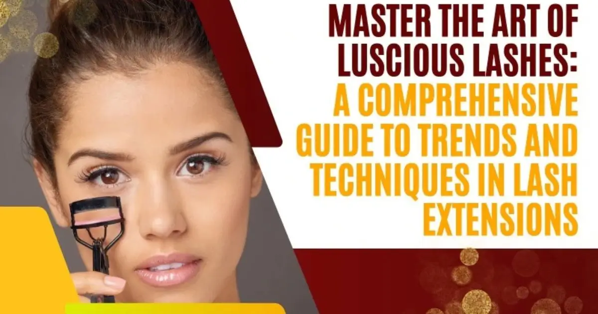 Comprehensive Guide to Trends and Techniques in Lash Extensions