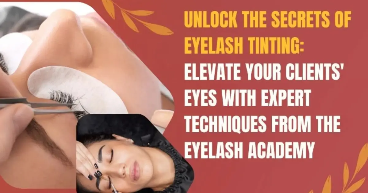 unlock the secret of eyelash tinting