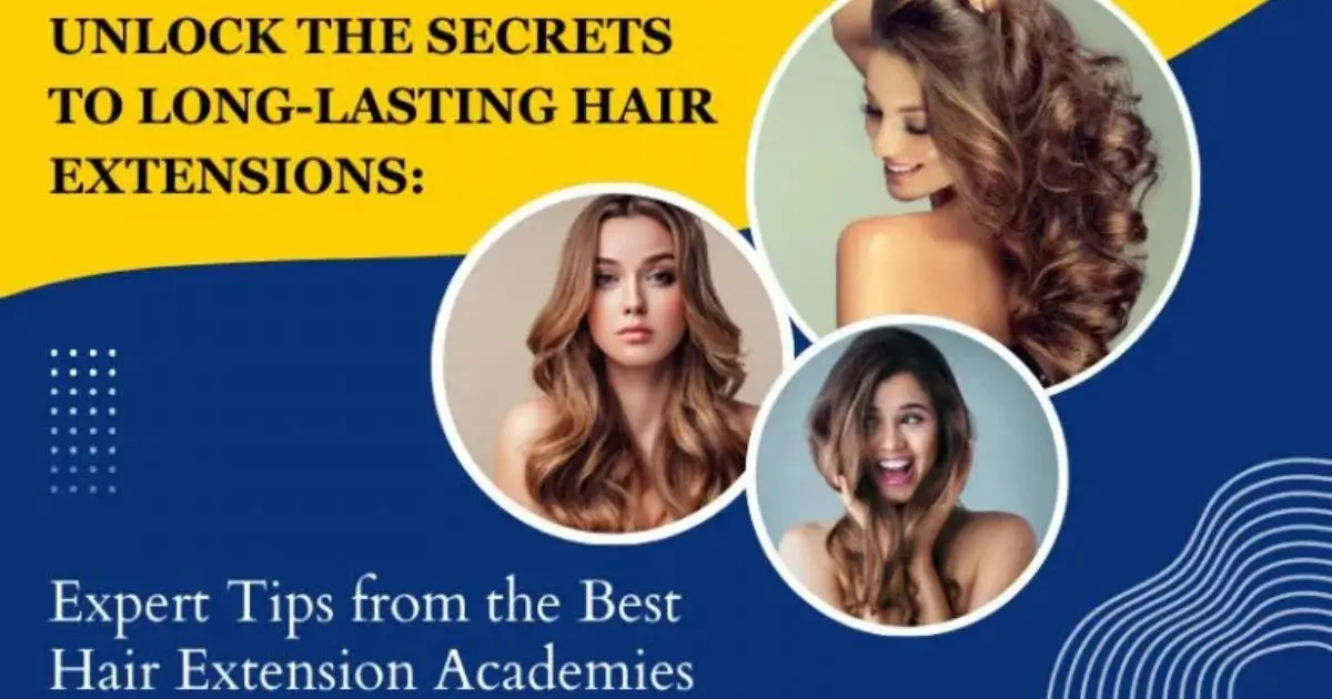 Unlock the Secrets to Long-Lasting Hair Extensions