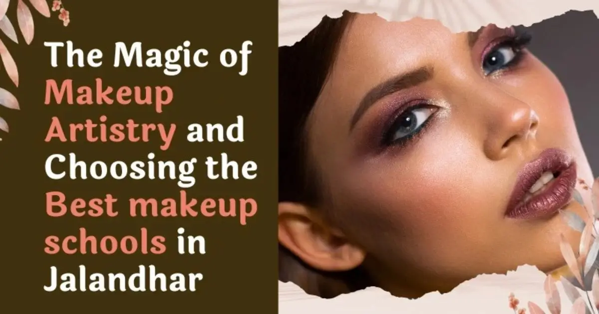 Choosing the Best Makeup Schools in Jalandhar
