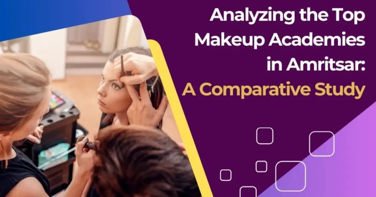 Analyzing the Top Makeup Academies in Amritsar