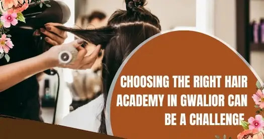 Choosing the Best Hair Academy in Gwalior can be a challenge.
