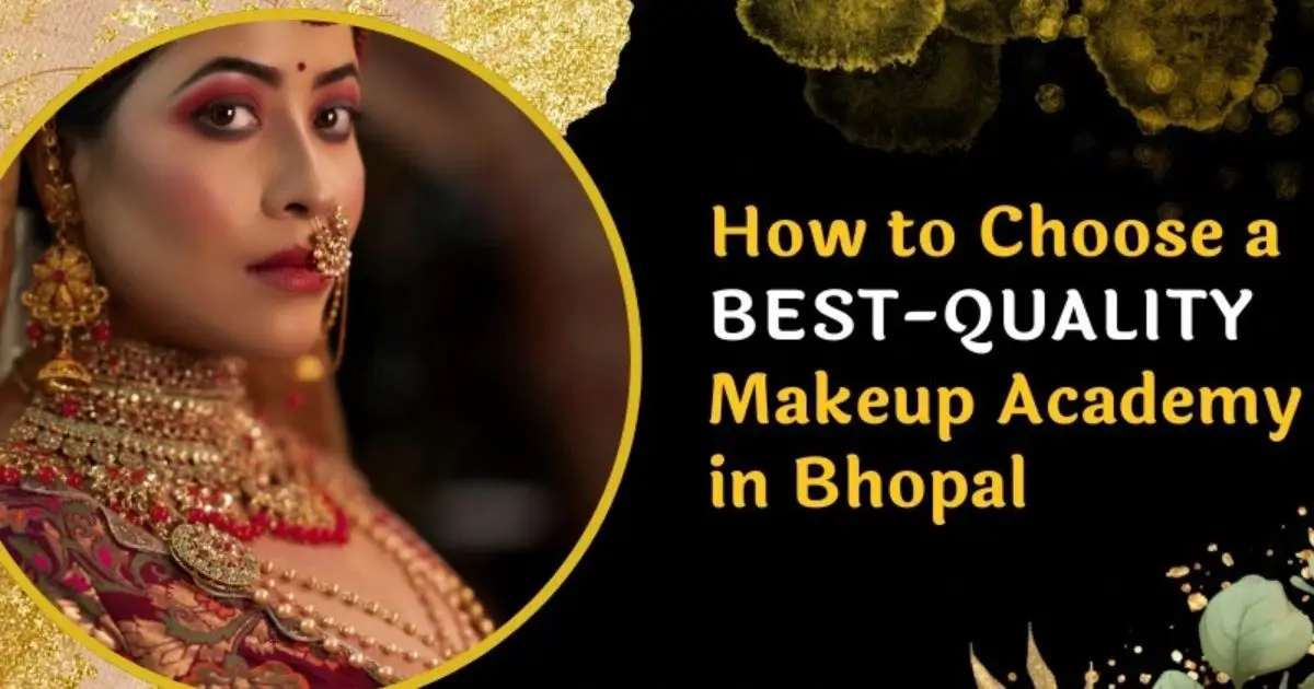 How to Choose a BEST-QUALITY Makeup Academy in Bhopal