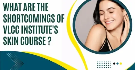 What are the Shortcomings of VLCC Institute's Skin Course?