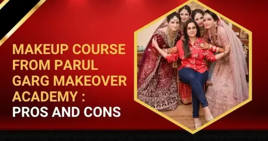 Makeup Course from Parul Garg Makeover Academy: Pros and Cons