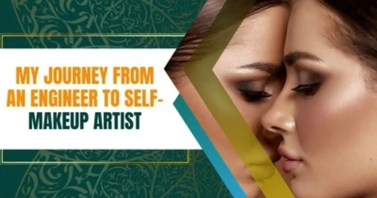My Journey from an Engineer to Self-Makeup Artist