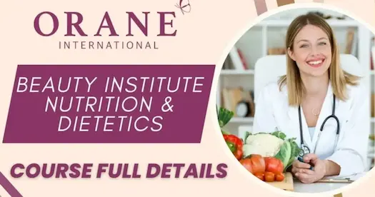 Orane International Beauty Institute Nutrition and Dietetics Course: Full Details
