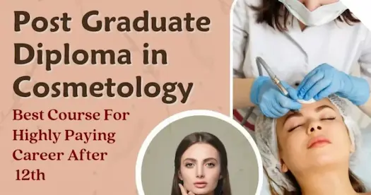 Post Graduate Diploma in Cosmetology | Best Course for Highly Paying Career