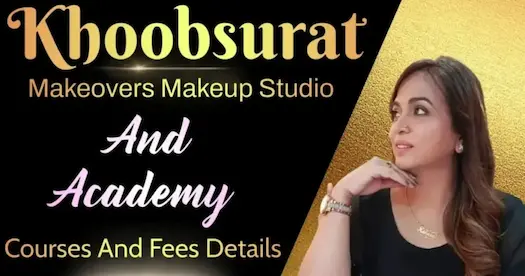 Khoobsurat Makeovers Makeup Studio And Academy: Courses And Fees Details