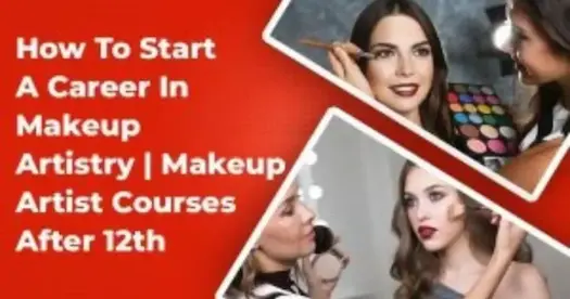 How to Start a Career in Makeup Artistry | Makeup Artist Courses After 12th