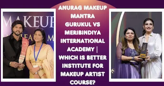 Anurag Makeup Mantra Gurukul VS Meribindiya International Academy | Which is Better Institute for Makeup Artist Course?