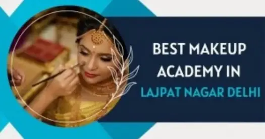 BEST MAKEUP ACADEMY IN LAJPAT NAGAR DELHI