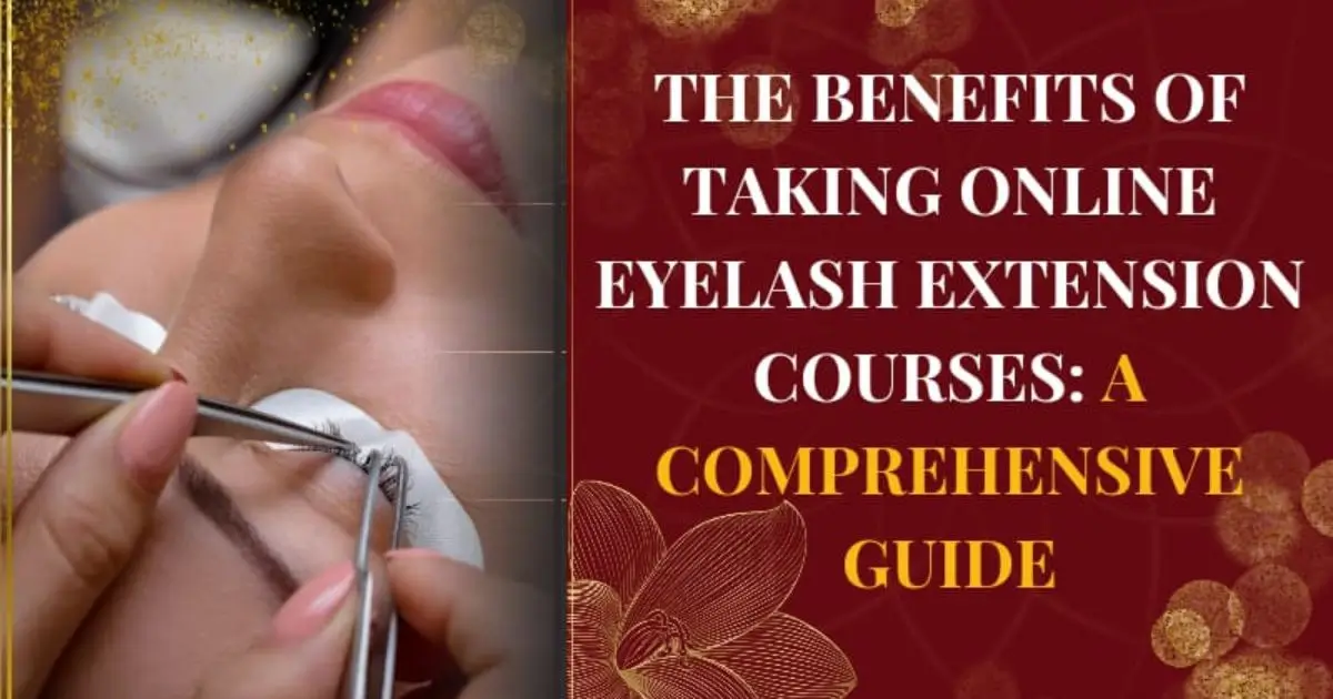 The Benefits of Taking Online Eyelash Extension Courses