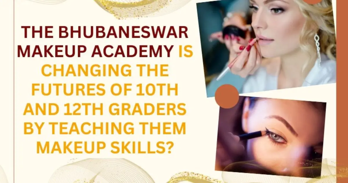 Bhubaneswar Makeup Academy is Changing the Futures of 10th and 12th Graders