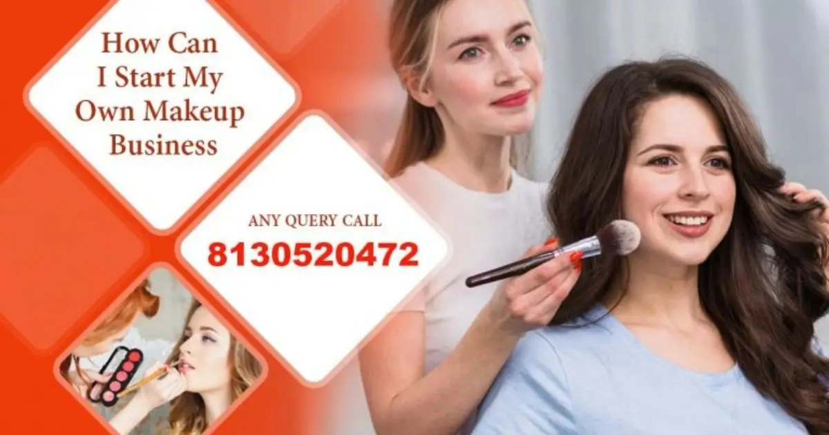 how can I start my own makeup business.