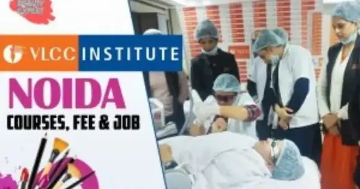 VLCC Institute Noida Courses, Fees, Admission, Career Prospects