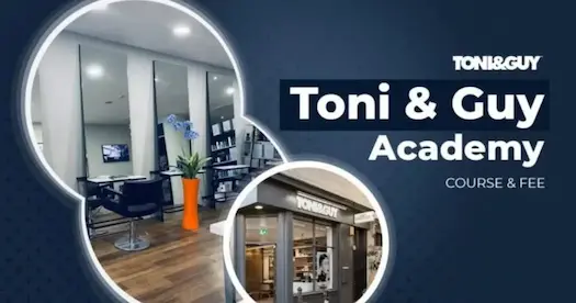 Toni & Guy Academy Courses, Fees, Benefits