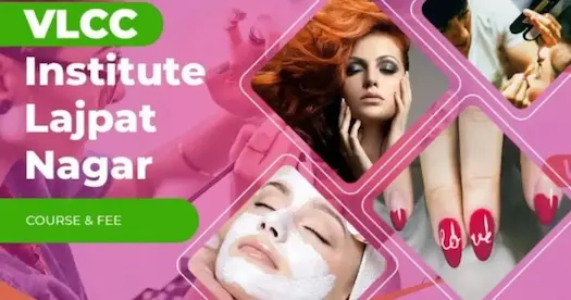 VLCC Institute Lajpat Nagar Courses And Fees