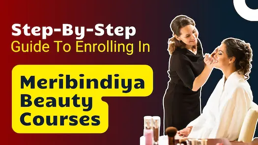 Step-By-Step Guide To Enrolling In Meribindiya Beauty Courses