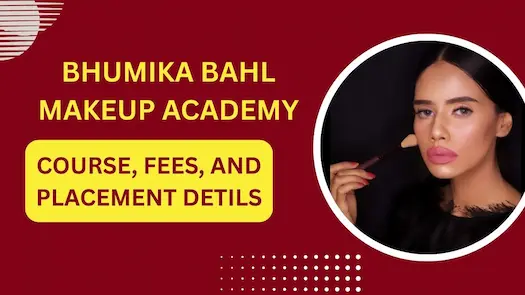 Bhumika Bahl Makeup Academy - Course, Fees, and Placement Details