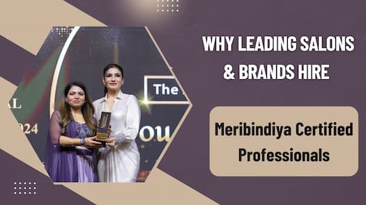 Why Leading Salons & Brands Hire Meribindiya-Certified Professionals