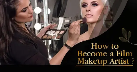 How to Become a Film Makeup Artist? A Beginner's Guide